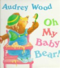 Oh_my_baby_bear_