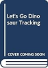 Let_s_go_dinosaur_tracking_